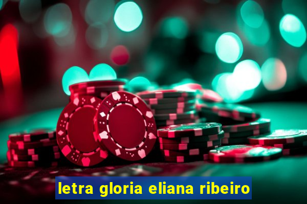 letra gloria eliana ribeiro